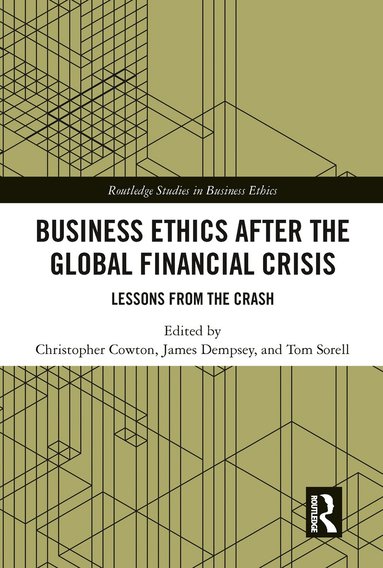 Christopher Cowton, James Dempsey, Tom Sorell - Business Ethics After the Global Financial Crisis, Häftad