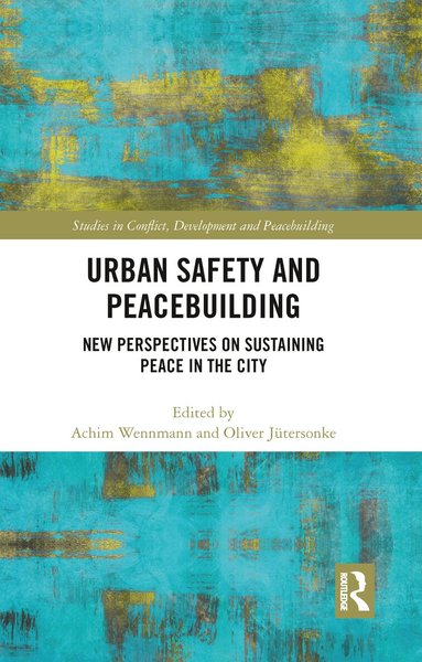 Achim Wennmann, Oliver Jütersonke - Urban Safety and Peacebuilding, Häftad