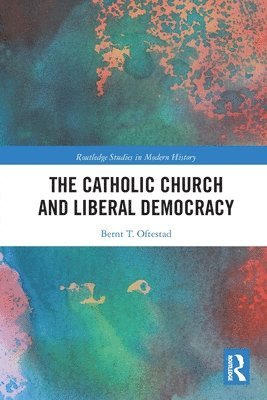 bokomslag The Catholic Church and Liberal Democracy