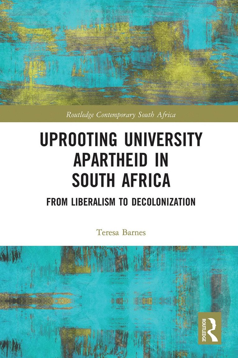 Teresa Barnes - Uprooting University Apartheid in South Africa, Häftad