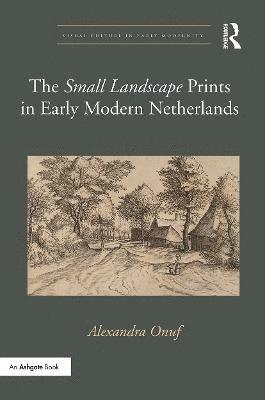 Alexandra Onuf - 'Small Landscape' Prints in Early Modern Netherlands, Häftad