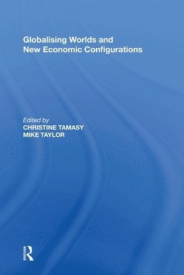 Globalising Worlds and New Economic Configurations 1