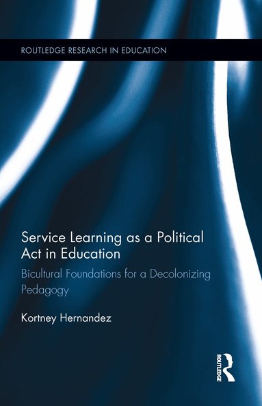 Kortney Hernandez - Service Learning as a Political Act in Education, Häftad