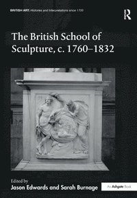 bokomslag The British School of Sculpture, c.1760-1832