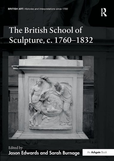 Jason Edwards, Sarah Burnage - British School of Sculpture, c.1760-1832, Häftad