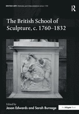 The British School of Sculpture, c.1760-1832 1