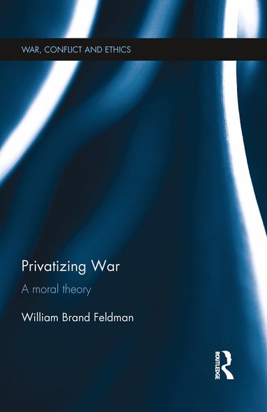 William Feldman - Privatizing War, Häftad