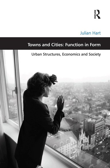 Julian Hart - Towns and Cities: Function in Form, Häftad
