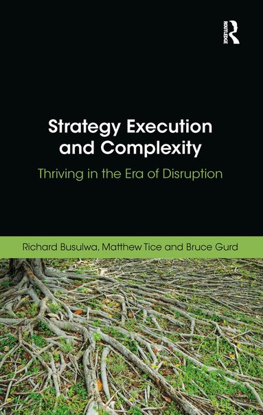 Richard Busulwa, Matthew Tice, Bruce Gurd - Strategy Execution and Complexity, Häftad