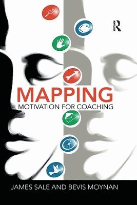 James Sale, Bevis Moynan, UK) Sale, James (Motivational Maps Limited, UK) Moynan, Bevis (Magenta Coaching Solutions - Mapping Motivation for Coaching, Häftad