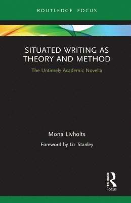 Mona Livholts, Finland) Livholts, Mona (University of Helsinki - Situated Writing as Theory and Method, Häftad