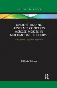 bokomslag Understanding Abstract Concepts across Modes in Multimodal Discourse