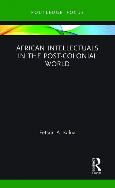 Fetson A Kalua - African Intellectuals in the Post-colonial World, Häftad