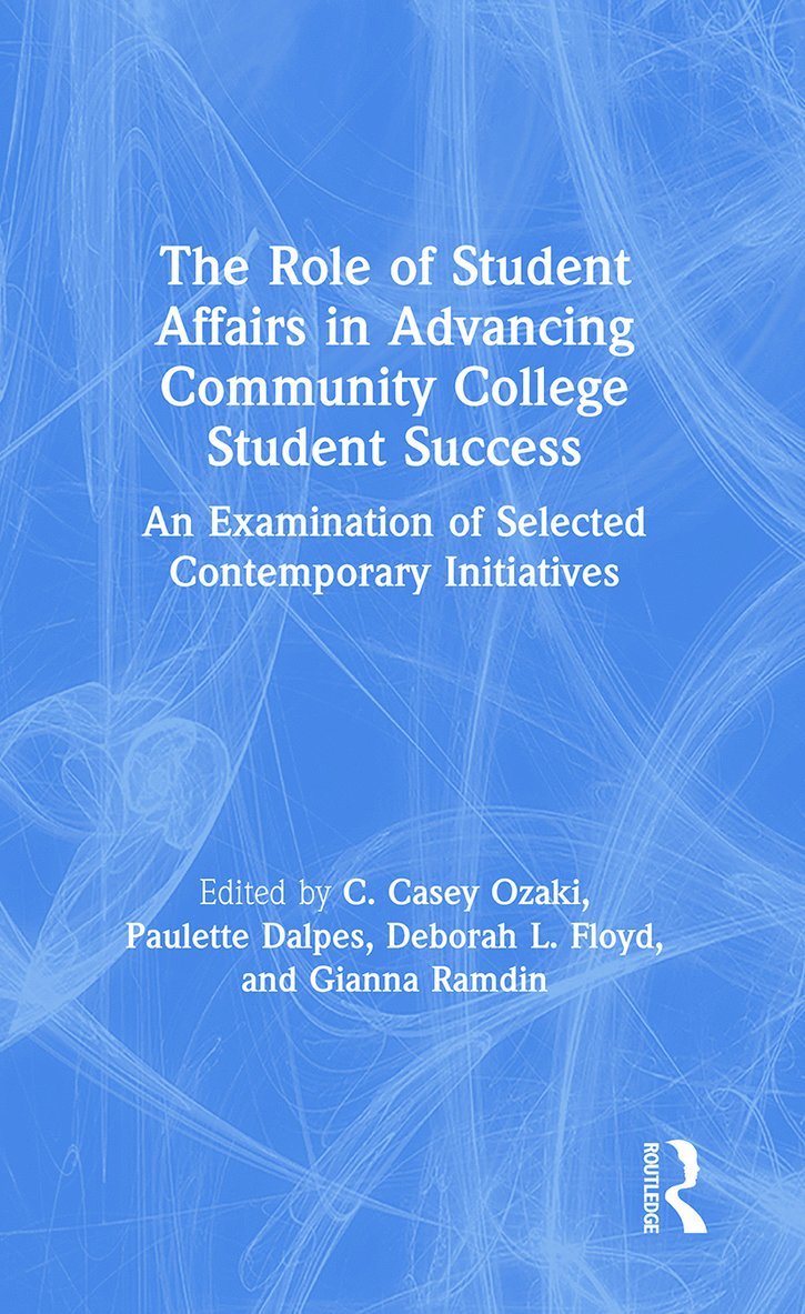 C. Casey Ozaki, Paulette Dalpes, Deborah L. Floyd, Gianna Ramdin - Role of Student Affairs in Advancing Community College Student Success, Häftad