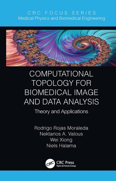 Rodrigo Rojas Moraleda, Nektarios Valous, Wei Xiong, Niels Halama - Computational Topology for Biomedical Image and Data Analysis, Häftad