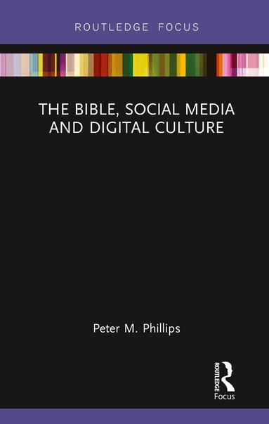 Peter M. Phillips - Bible, Social Media and Digital Culture, Häftad