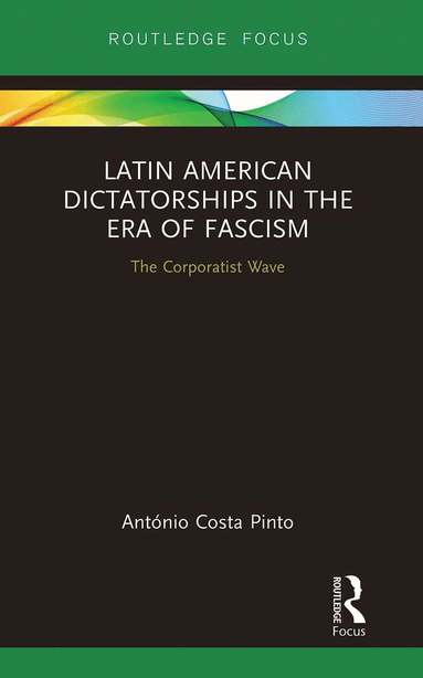 António Costa Pinto - Latin American Dictatorships in the Era of Fascism, Häftad