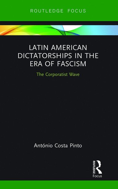 bokomslag Latin American Dictatorships in the Era of Fascism