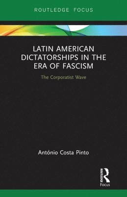 António Costa Pinto, Portugal) Costa Pinto, Antonio (University of Lisbon - Latin American Dictatorships in the Era of Fascism, Häftad