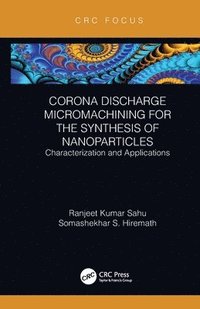 bokomslag Corona Discharge Micromachining for the Synthesis of Nanoparticles