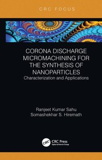 bokomslag Corona Discharge Micromachining for the Synthesis of Nanoparticles