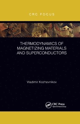 Vladimir Kozhevnikov - Thermodynamics of Magnetizing Materials and Superconductors, Häftad