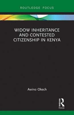 Awino Okech - Widow Inheritance and Contested Citizenship in Kenya, Häftad