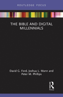 David G. Ford, Joshua L. Mann, Peter M. Phillips - Bible and Digital Millennials, Häftad