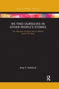 bokomslag We Find Ourselves in Other Peoples Stories