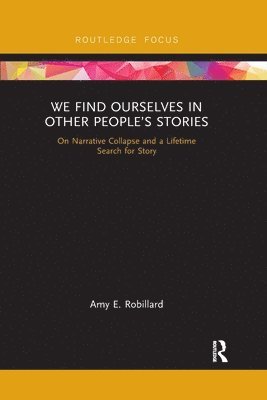 Amy E. Robillard - We Find Ourselves in Other People’s Stories, Häftad