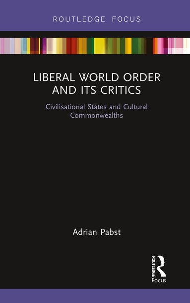 Adrian Pabst - Liberal World Order and Its Critics, Häftad