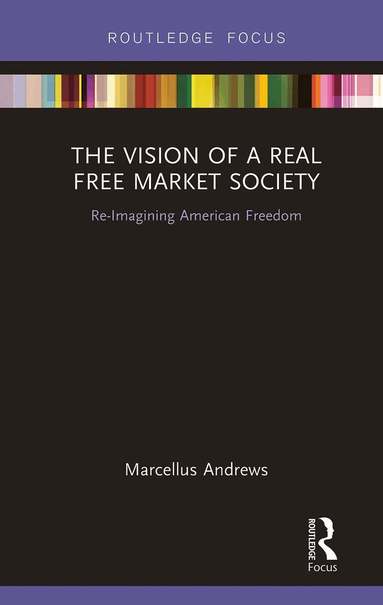 Marcellus Andrews - Vision of a Real Free Market Society, Häftad