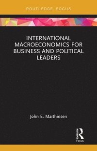 bokomslag International Macroeconomics for Business and Political Leaders
