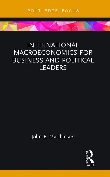 John Marthinsen - International Macroeconomics for Business and Political Leaders, Häftad