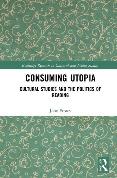 John Storey - Consuming Utopia, Inbunden