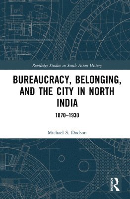 Bureaucracy, Belonging, and the City in North India 1