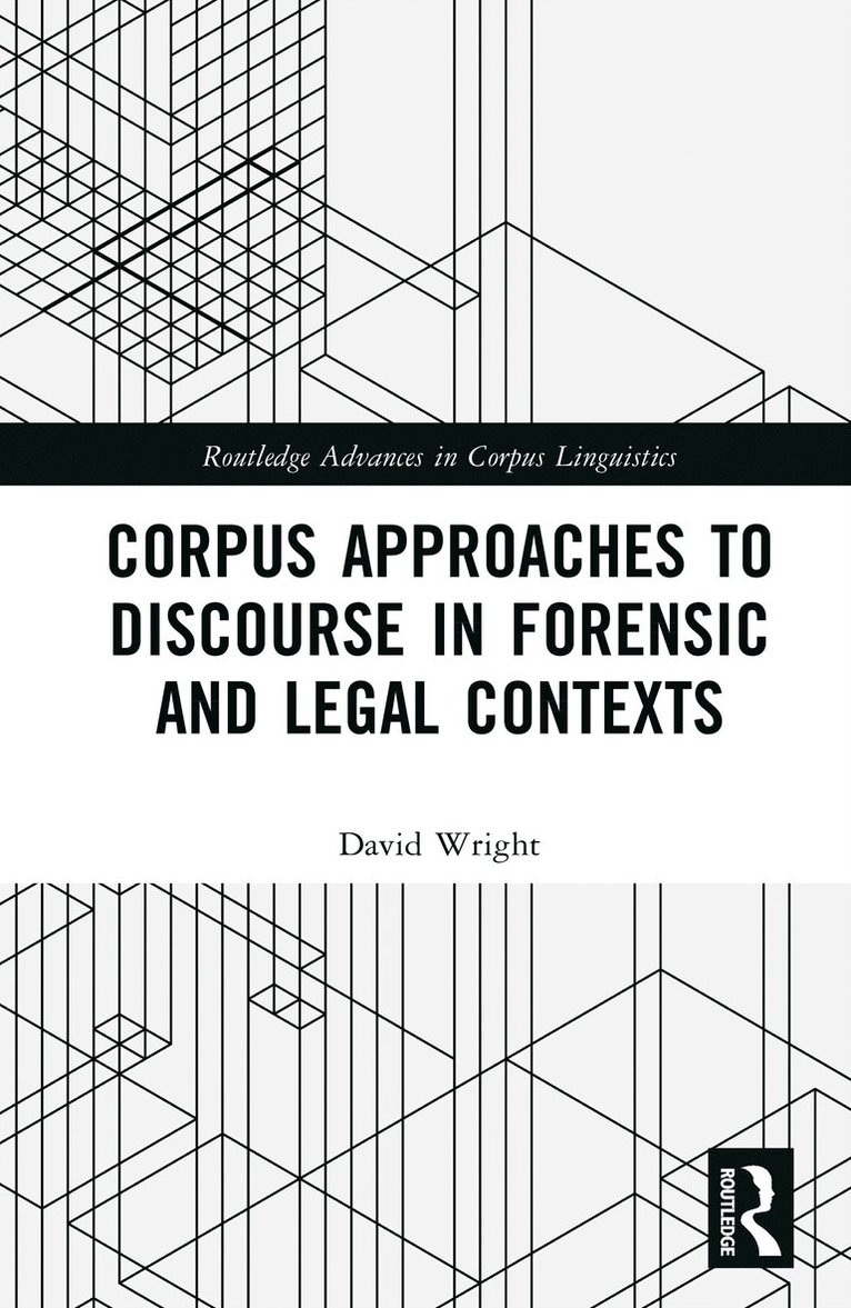 Corpus Approaches to Discourse in Forensic and Legal Contexts 1