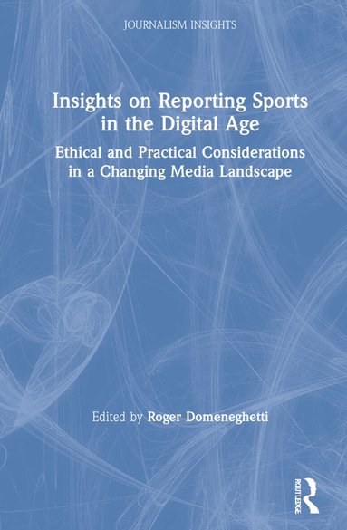 Roger Domeneghetti - Insights on Reporting Sports in the Digital Age, Inbunden