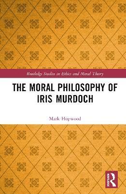 The Moral Philosophy of Iris Murdoch 1