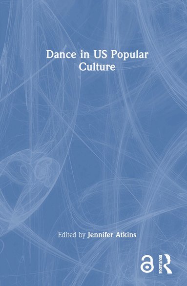 Jennifer Atkins - Dance in US Popular Culture, Inbunden