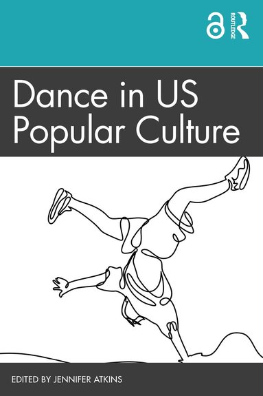 Jennifer Atkins - Dance in US Popular Culture, Häftad