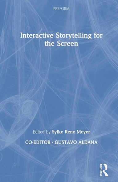 Sylke Rene Meyer - Interactive Storytelling for the Screen, Inbunden