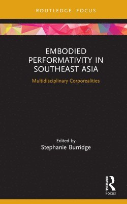 Embodied Performativity in Southeast Asia 1
