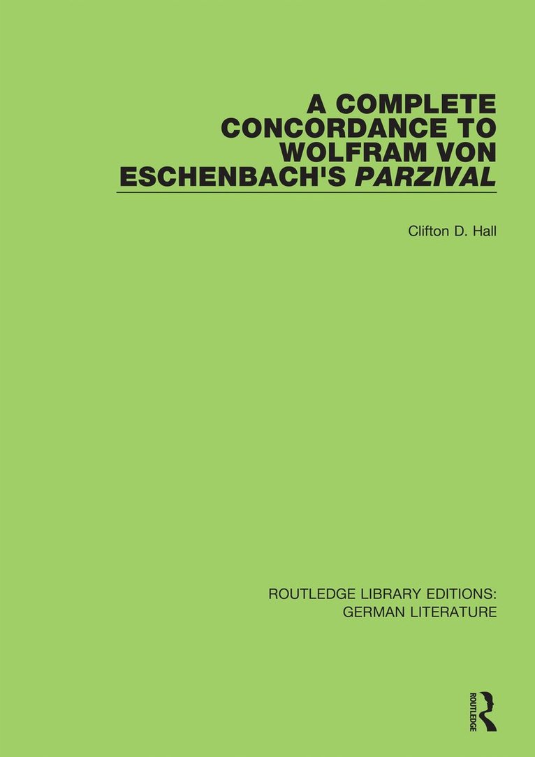 Clifton D. Hall - Complete Concordance to Wolfram von Eschenbach’s Parzival, Inbunden