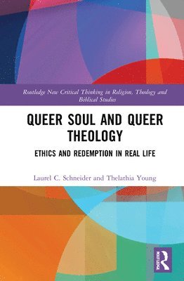 Laurel C. Schneider, Thelathia Nikki Young - Queer Soul and Queer Theology, Inbunden