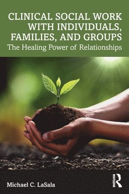 Clinical Social Work with Individuals, Families, and Groups 1