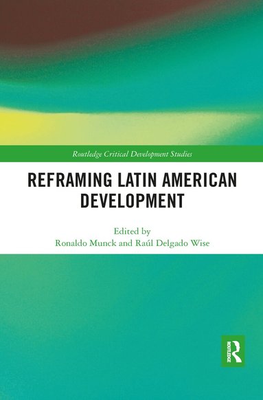 Ronaldo Munck, Raul Delgado Wise - Reframing Latin American Development, Häftad