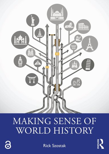 Rick Szostak - Making Sense of World History, Häftad