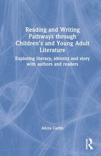 bokomslag Reading and Writing Pathways through Childrens and Young Adult Literature