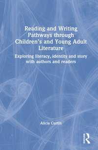 bokomslag Reading and Writing Pathways through Childrens and Young Adult Literature